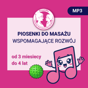 Piosenki do masażu - wspomagające rozwój -od 3 miesiąca do 4 r.ż